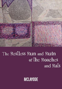 The Restless Run and Ruin of the Roaches and Rats The Restless Run and Ruin of the Roaches and Rats