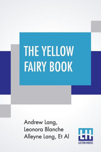 The Yellow Fairy Book : Edited By Andrew Lang The Yellow Fairy Book : Edited By Andrew Lang
