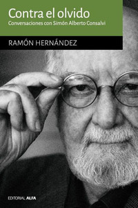 Contra el olvido : conversaciones con Simón Alberto Consalvi