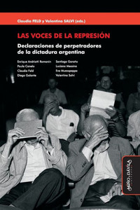 Las voces de la represión: Declaraciones de perpetradores de la dictadura argentina