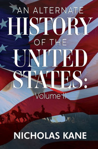 An Alternate History of the United States : Volume II