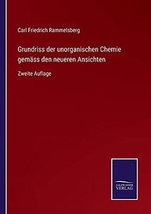 Grundriss Der Unorganischen Chemie Gemäss Den Neueren Ansichten: Zweite Auflage (German Edition) (Paperback) Grundriss Der Unorganischen Chemie Gemäss Den Neueren Ansichten: Zweite Auflage (German Edition) (Paperback)