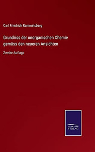 Grundriss Der Unorganischen Chemie Gemäss Den Neueren Ansichten: Zweite Auflage (German Edition) (Hardcover) Grundriss Der Unorganischen Chemie Gemäss Den Neueren Ansichten: Zweite Auflage (German Edition) (Hardcover)