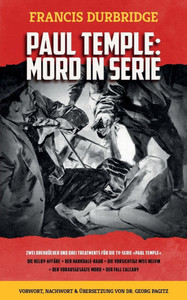 Paul Temple : Mord in Serie (Die Kelby-Affäre, Der Harkdale-Raub, Die vorsichtige Miss Helvin, Der vorausgesagte Mord und Der Fall Calcary)