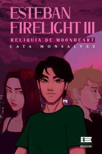 Esteban Firelight III : Reliquia de Moonheart Esteban Firelight III : Reliquia de Moonheart