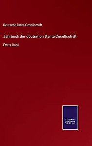 Jahrbuch Der Deutschen Dante-Gesellschaft: Erster Band (German Edition) (Hardcover) Jahrbuch Der Deutschen Dante-Gesellschaft: Erster Band (German Edition) (Hardcover)
