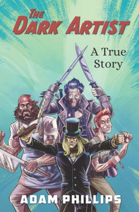 The Dark Artist : A True Story