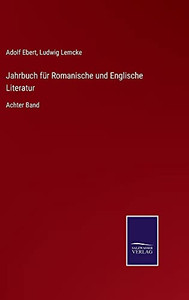Jahrbuch Für Romanische Und Englische Literatur: Achter Band (German Edition) (Hardcover) Jahrbuch Für Romanische Und Englische Literatur: Achter Band (German Edition) (Hardcover)