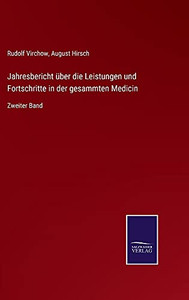 Jahresbericht Über Die Leistungen Und Fortschritte In Der Gesammten Medicin: Zweiter Band (German Edition) (Hardcover) Jahresbericht Über Die Leistungen Und Fortschritte In Der Gesammten Medicin: Zweiter Band (German Edition) (Hardcover)