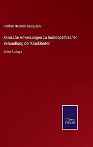 Klinische Anweisungen Zu Homöopathischer Behandlung Der Krankheiten: Dritte Auflage (German Edition) (Hardcover) Klinische Anweisungen Zu Homöopathischer Behandlung Der Krankheiten: Dritte Auflage (German Edition) (Hardcover)