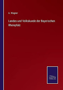 Landes Und Volkskunde Der Bayerischen Rheinpfalz (German Edition) (Paperback) Landes Und Volkskunde Der Bayerischen Rheinpfalz (German Edition) (Paperback)