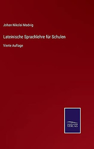 Lateinische Sprachlehre Für Schulen: Vierte Auflage (German Edition) (Hardcover) Lateinische Sprachlehre Für Schulen: Vierte Auflage (German Edition) (Hardcover)