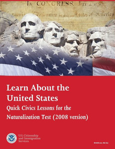 Learn About the United States : Quick Civics Lessons for the Naturalization Learn About the United States : Quick Civics Lessons for the Naturalization