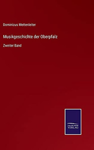 Musikgeschichte Der Oberpfalz: Zweiter Band (German Edition) (Hardcover) Musikgeschichte Der Oberpfalz: Zweiter Band (German Edition) (Hardcover)