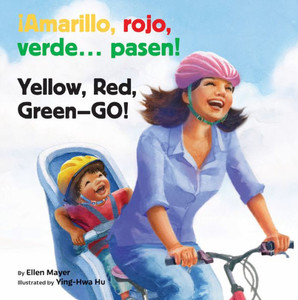 ¡Amarillo, Rojo, Verde... Pasen! / Yellow, Red, Green-- Go! ¡Amarillo, Rojo, Verde... Pasen! / Yellow, Red, Green-- Go!
