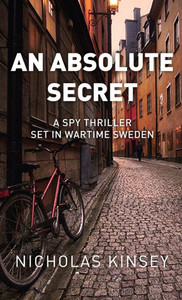 An Absolute Secret : A Spy Thriller Set in Wartime Sweden