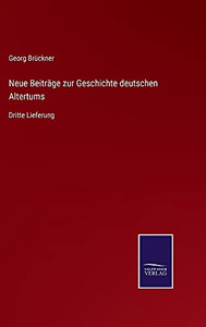Neue Beiträge Zur Geschichte Deutschen Altertums: Dritte Lieferung (German Edition) - 9783752528718 Neue Beiträge Zur Geschichte Deutschen Altertums: Dritte Lieferung (German Edition) - 9783752528718