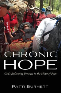Chronic Hope : God's Redeeming Presence in the Midst of Pain Chronic Hope : God's Redeeming Presence in the Midst of Pain
