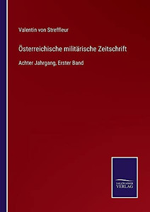 Österreichische Militärische Zeitschrift: Achter Jahrgang, Erster Band (German Edition) (Paperback) Österreichische Militärische Zeitschrift: Achter Jahrgang, Erster Band (German Edition) (Paperback)