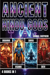 Ancient Hindu Gods : Brahma, Vishnu, Shiva & Devi Ancient Hindu Gods : Brahma, Vishnu, Shiva & Devi
