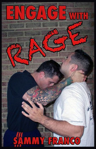 Engage With Rage : A Real-World Guide to Close Quarter Self-Defense Engage With Rage : A Real-World Guide to Close Quarter Self-Defense