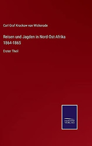 Reisen Und Jagden In Nord-Ost-Afrika 1864-1865: Erster Theil (German Edition) (Hardcover) Reisen Und Jagden In Nord-Ost-Afrika 1864-1865: Erster Theil (German Edition) (Hardcover)