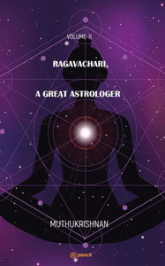 Ragavachari, A Great Astrologer : VOLUME-II Ragavachari, A Great Astrologer : VOLUME-II