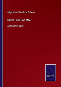 Ueber Land Und Meer: Achtzehnter Band (German Edition) (Paperback) Ueber Land Und Meer: Achtzehnter Band (German Edition) (Paperback)