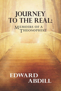 Journey to the Real : Memoirs of a Theosophist
