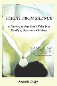 Flight From Silence : A Journey to Free One's Voice in a Family of Seventeen Children