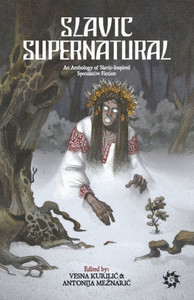 Slavic Supernatural: An Anthology of Slavic-Inspired Speculative Fiction