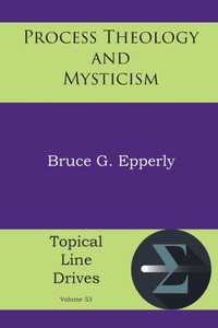 Process Theology and Mysticism Process Theology and Mysticism