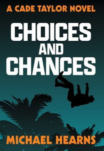Choices and Chances : A Cade Taylor Novel Choices and Chances : A Cade Taylor Novel