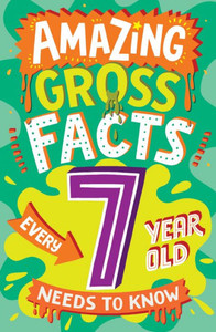 Amazing Gross Facts Every 7 Year Old Needs to Know Amazing Gross Facts Every 7 Year Old Needs to Know