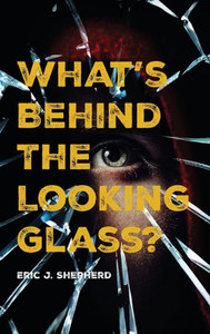 What's Behind The Looking Glass? : Book I What's Behind The Looking Glass? : Book I