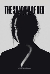 The Shadow of Her Own Mind The Shadow of Her Own Mind