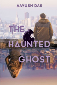 The Haunted Ghost The Haunted Ghost