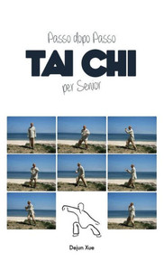 Tai Chi Per Senior, Passo Dopo Passo : A Colori Tai Chi Per Senior, Passo Dopo Passo : A Colori