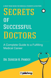 Secrets of Successful Doctors : A Complete Guide to a Fulfilling Medical Career