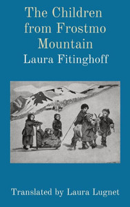 The Children from Frostmo Mountain : Translated by Laura Lugnet The Children from Frostmo Mountain : Translated by Laura Lugnet