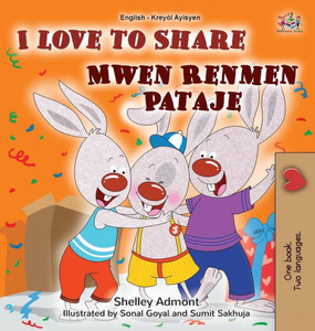 I Love to Share (English Haitian Creole Bilingual Book for Kids) I Love to Share (English Haitian Creole Bilingual Book for Kids)