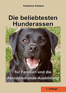 Die Beliebtesten Hunderassen: Für Familien Und Die Assistenzhunde-Ausbildung (German Edition)
