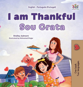 I am Thankful (English Portuguese Portugal Bilingual Children's Book) I am Thankful (English Portuguese Portugal Bilingual Children's Book)