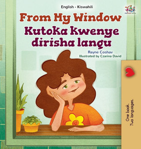 From My Window (English Swahili Bilingual Kids Book) From My Window (English Swahili Bilingual Kids Book)