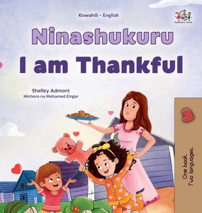 I am Thankful (Swahili English Bilingual Children's Book) I am Thankful (Swahili English Bilingual Children's Book)