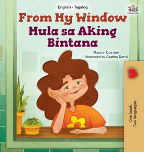 From My Window (English Tagalog Bilingual Kids Book) From My Window (English Tagalog Bilingual Kids Book)