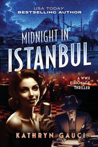 Midnight in Istanbul : A WWII Espionage Thriller
