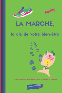 LA MARCHE, la clé de votre bien-être : Une thérapie naturelle pour le corps et l'esprit LA MARCHE, la clé de votre bien-être : Une thérapie naturelle pour le corps et l'esprit