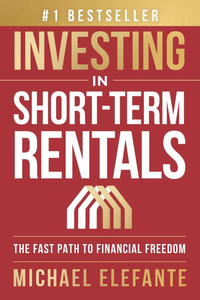 Investing In Short-Term Rentals : The Fast Path To Financial Freedom Investing In Short-Term Rentals : The Fast Path To Financial Freedom