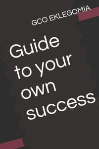 Guide to Your Own Success
